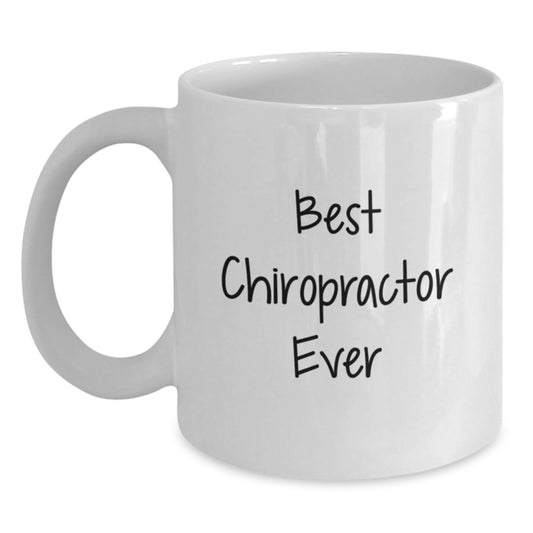 Funny Chiropractor Gifts from Men to Chiropractor Friends on Christmas Unique Gifts Day - Best Chiropractor Ever Quote White Coffee Mug - Main