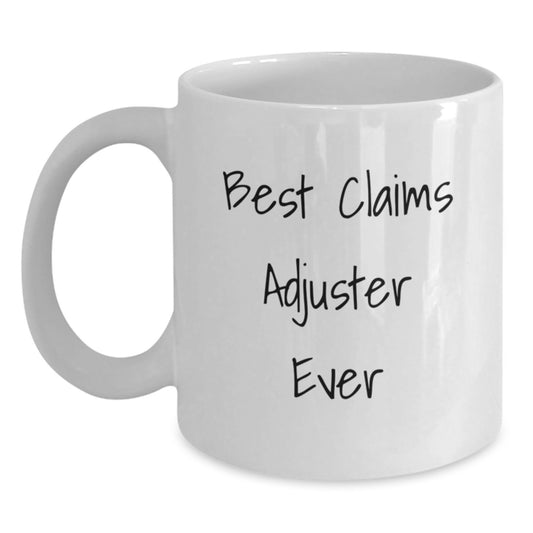 Funny Quotes for Claims Adjusters, White Coffee Mug Gifts from Friends to Coworkers, Best Ever Christmas Unique Gifts - Main