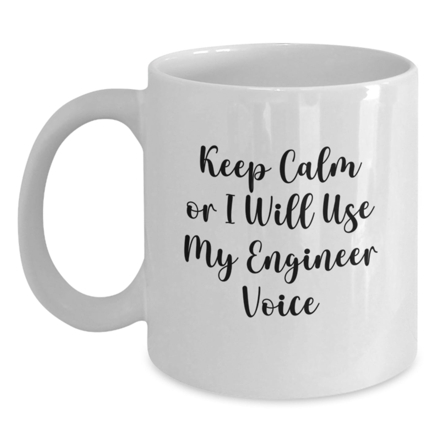Engineer White Coffee Mug Gift for Him Funny Quote Keep Calm or I Will Use My Engineer Voice - Main