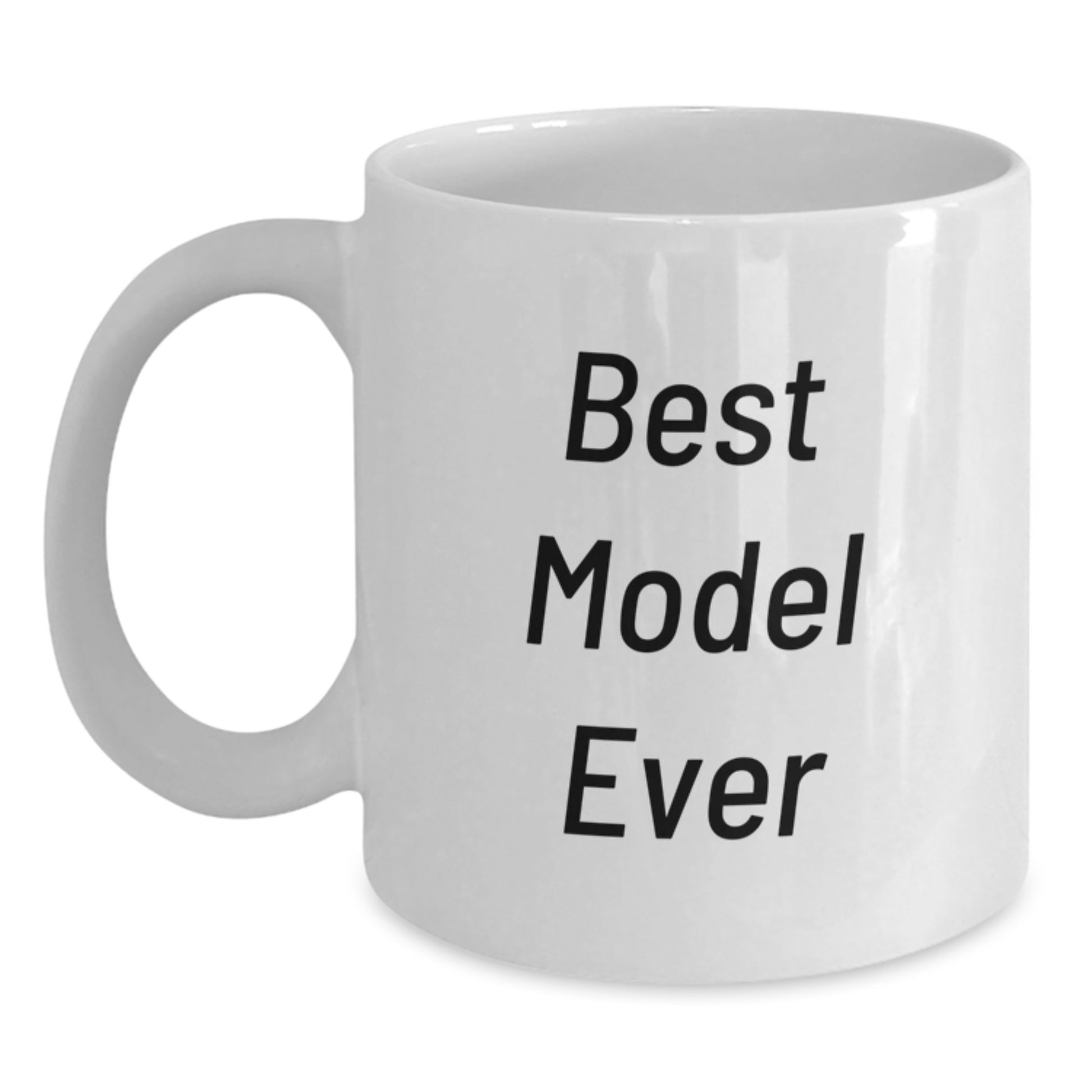 Best Model Ever Funny Quote White Coffee Mugs Gifts for Model Friends from Men on Birthday Unique Gifts - Main