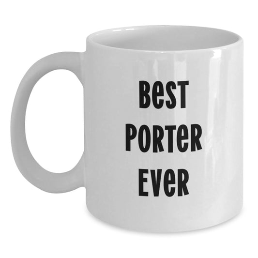 Funny Porter Gift, Best Quote Ever, White Coffee Mug for Birthday - Gifts from Friends to Porter - Main