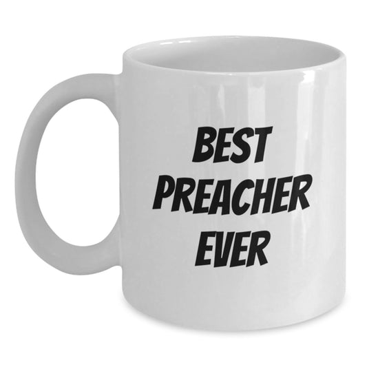 Funny Preacher Gifts for Men, Birthday Unique Mug for Him - 'Best Preacher Ever' Coffee Mug, 11oz or 15oz White Ceramic, Perfect for Preacher Enthusiasts - Main