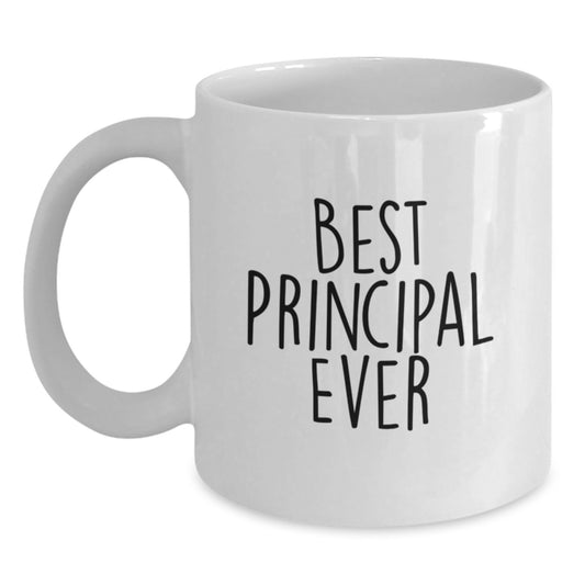 Funny Principal White Coffee Mug - Best Principal Ever Quotes, Ideal Gift for Principal, Birthday Unique Gifts from Friends, Family, Coworkers - Main