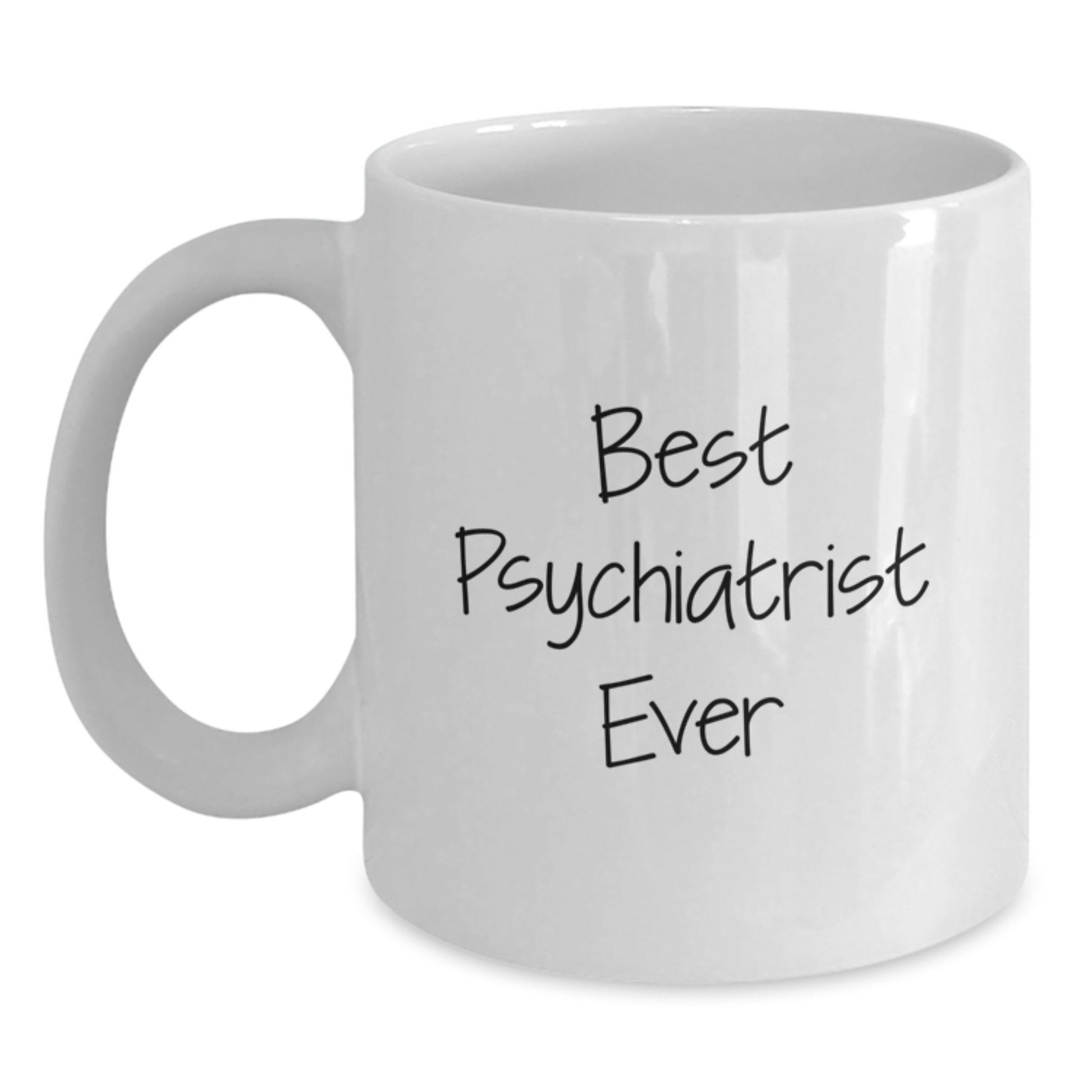 Funny Psychiatrist Gifts, Best Psychiatrist Ever White Coffee Mug, Birthday Unique Gifts from Friends to Psychiatrist - Main