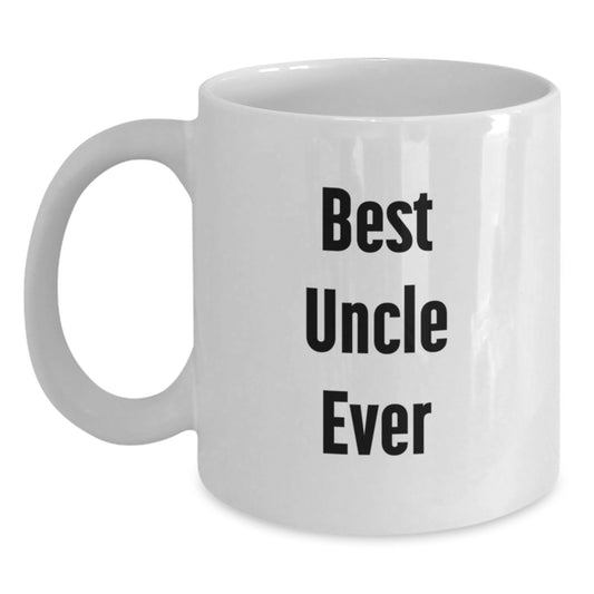 Funny Uncle Gifts, Best Uncle Ever Quote, White Coffee Mug, Christmas Unique Gifts from Men to Uncle - Main