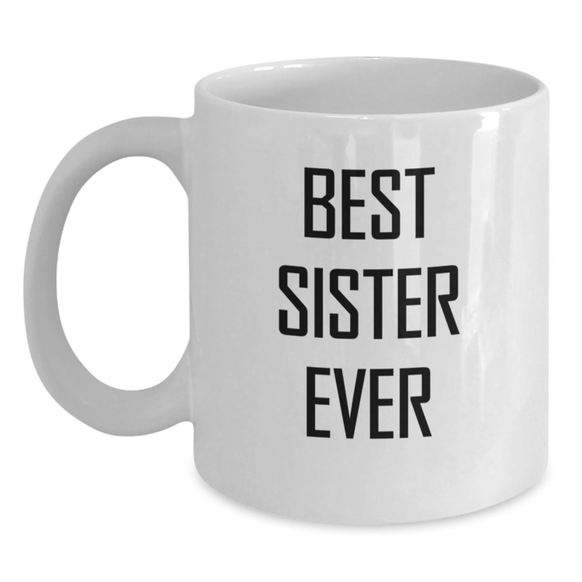Funny White Coffee Mug Gifts for Sister Best Sister Ever on Birthday Unique - Main
