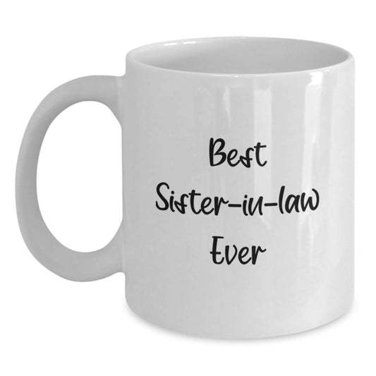 Funny Sister-in-law Gifts for Graduation - Best Sister-in-law Ever White Coffee Mug for Her, Gifts from Family and Friends, Ideal Gift for Sister-in-law - Main