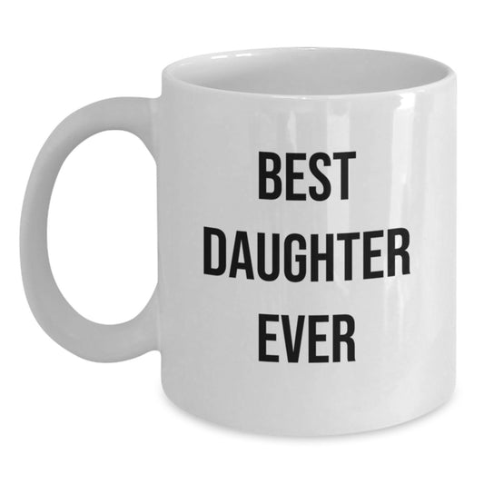 Funny Daughter Gifts from Mom, Best Daughter Ever White Coffee Mug, Birthday Unique Gifts for Daughter - Main