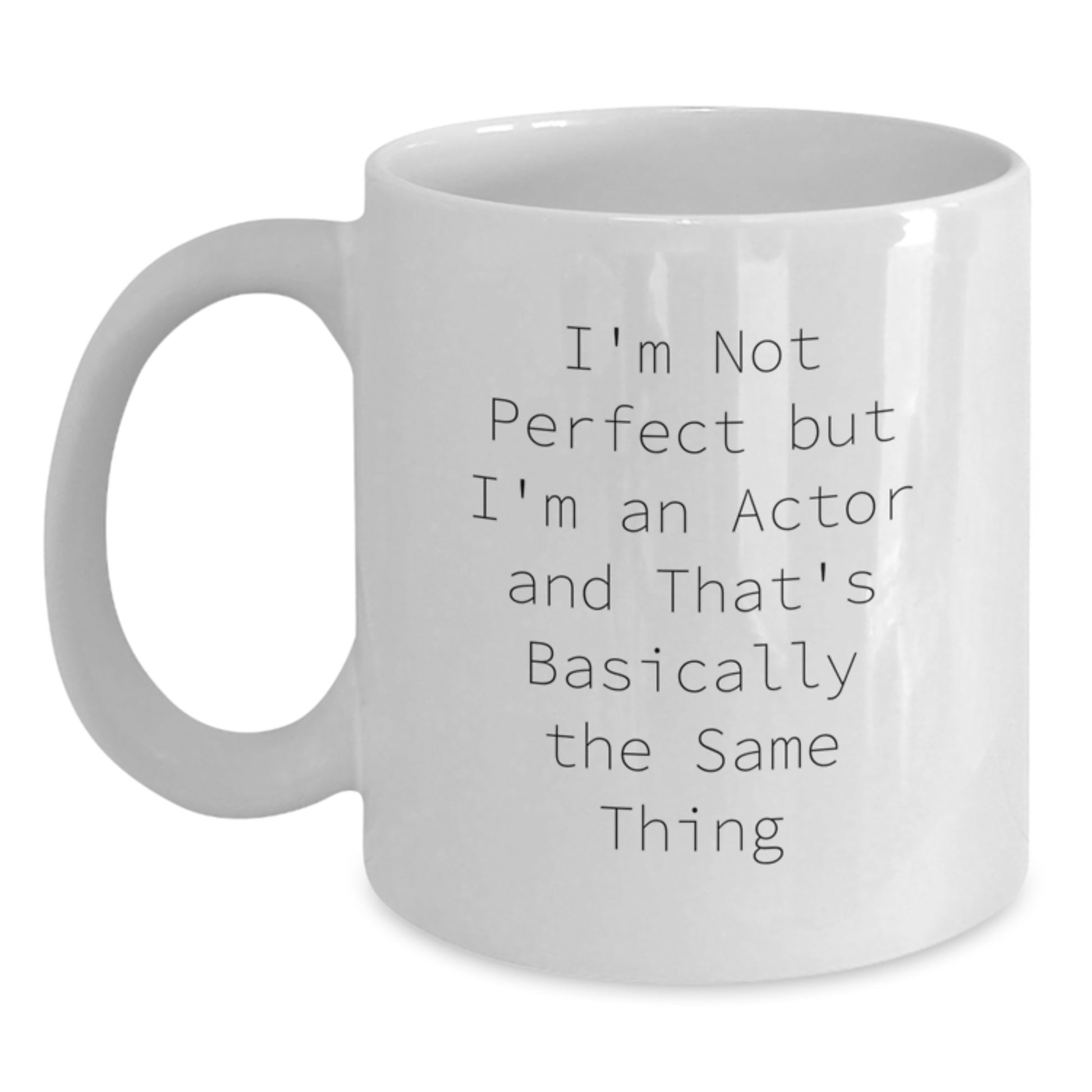 Funny Actor Quotes Gifts from Friends to Actor Graduation Unique White Coffee Mugs for Actor, Gifts for Actor, 11oz or 15oz Ceramic Mug - Main