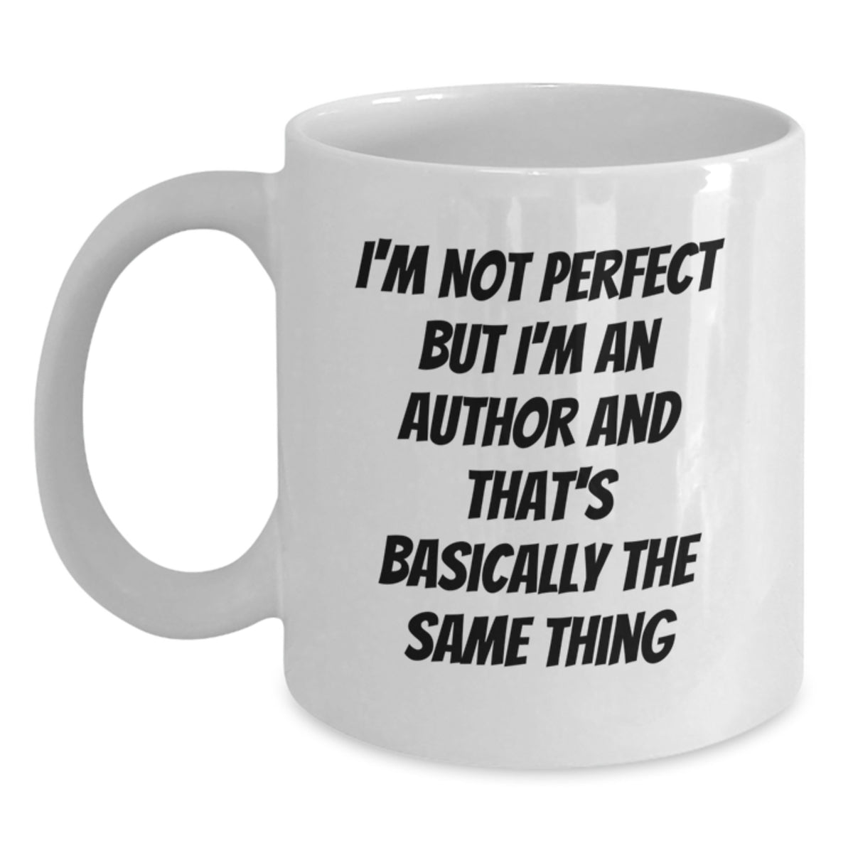 Funny Author Gifts, White Coffee Mugs for Birthday, Perfect Present from Friends to Author, I'm Not Perfect But I'm An Author And That's Basically The Same Thing - Main
