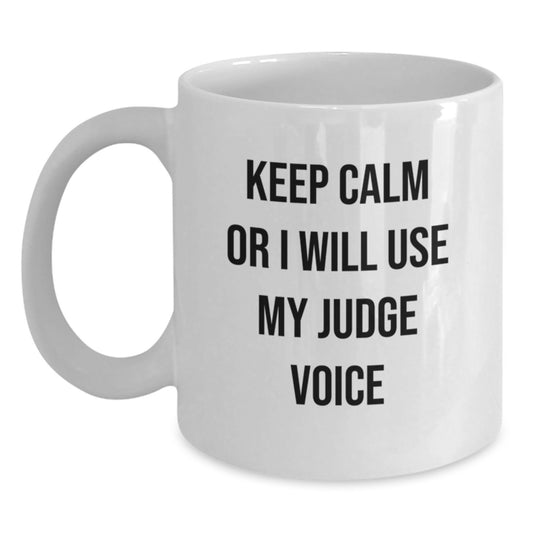 Funny Judge White Coffee Mug, Unique Gifts from Friends or Family for the Judge in Your Life - 11oz or 15oz Capacity, Microwave and Dishwasher Safe - Main