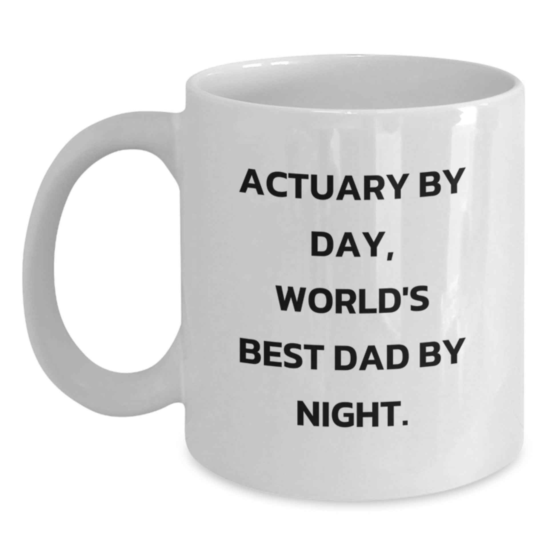 Actuary Gifts, Funny White Coffee Mug, 'Actuary By Day, World's Best Dad By Night.' - Gifts from Dad to Actuary on Birthday - Main