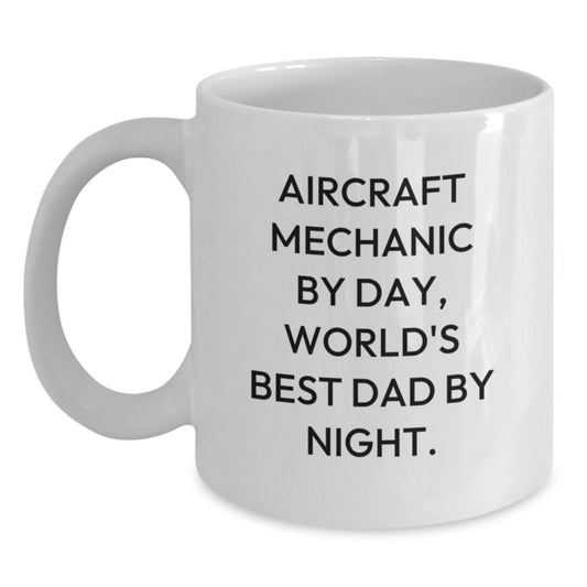 Aircraft Mechanic Funny Gifts, White Coffee Mug for Birthday, Gifts from Dad, 'Aircraft Mechanic By Day, World's Best Dad By Night.' - Main
