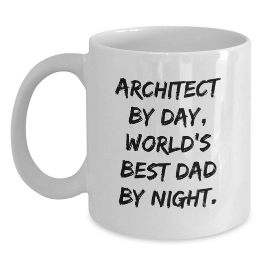 Architect Gifts for Birthday, Funny Quote White Coffee Mug, 11oz or 15oz Capacity, Gifts from Dad to Architect - Main