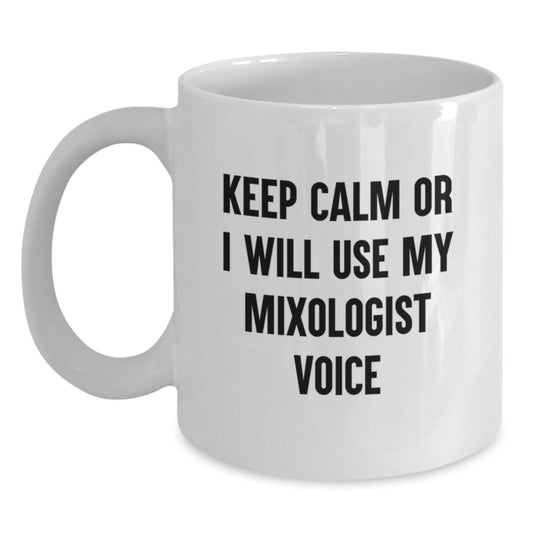 Funny Mixologist Gifts from Dad, Unique Father's Day Unique Gifts for Him, White Coffee Mug with 'Keep Calm Or I Will Use My Mixologist Voice' - Main