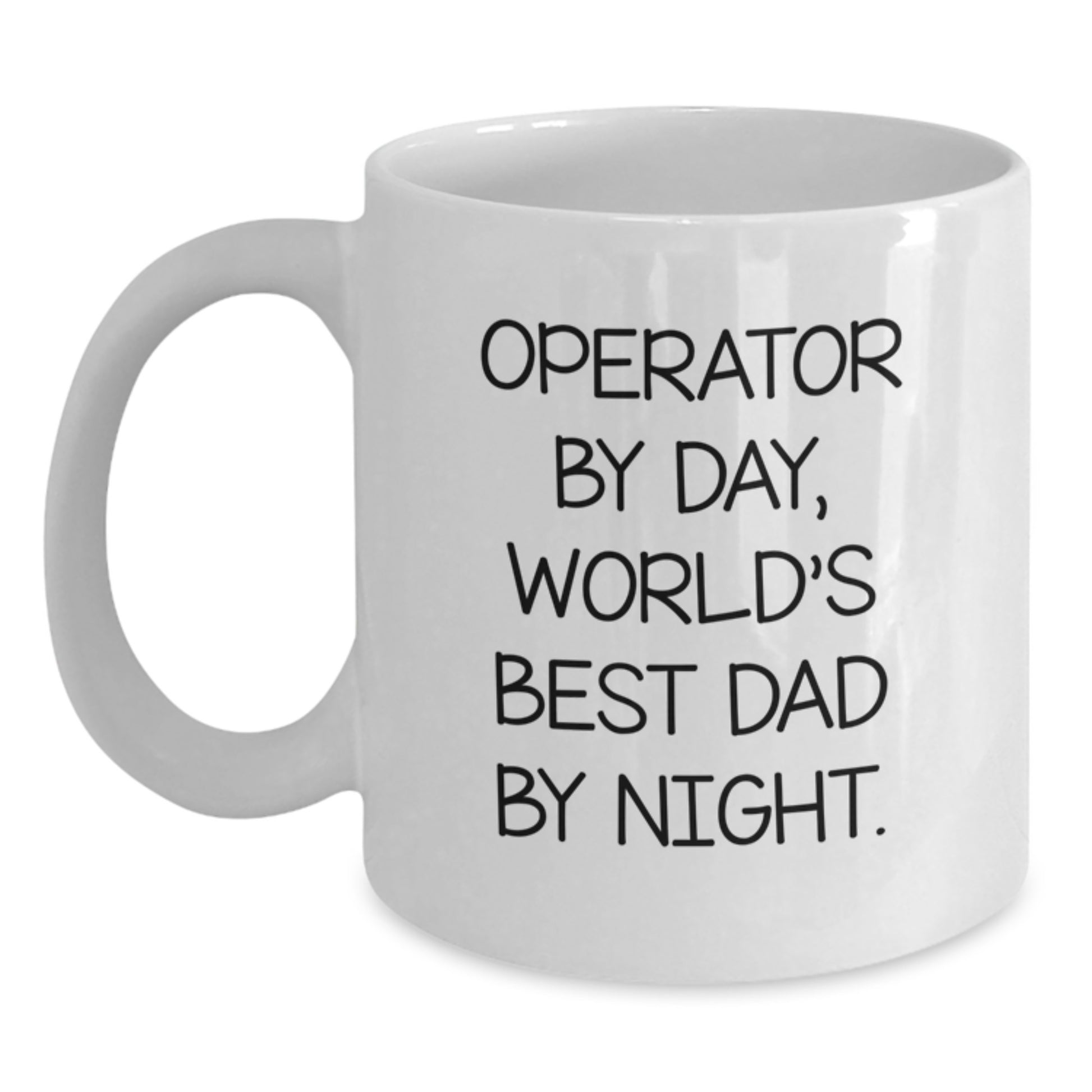 Operator Gifts, Funny White Coffee Mug, Birthday Unique Gifts from Friends, for Operator By Day, World's Best Dad By Night. - Main