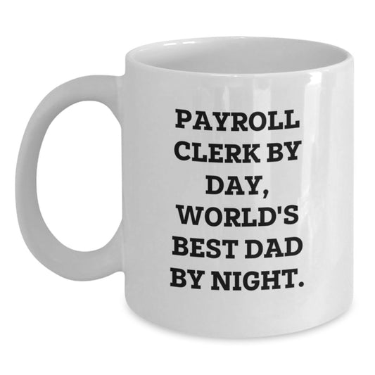 Payroll Clerk Funny Quotes Gifts from Family, Unique White Coffee Mug for Payroll Clerk, World's Best Dad, Graduation Unique Gifts - Main