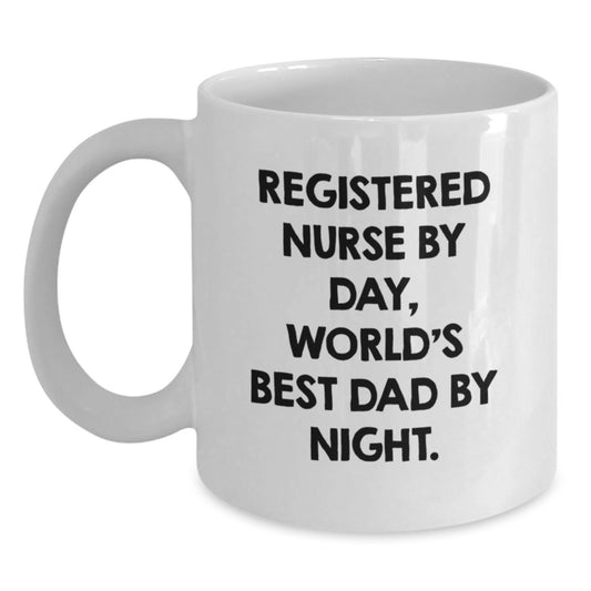 Funny Registered Nurse Gifts for Birthday - 'Registered Nurse By Day, World's Best Dad By Night.' White Coffee Mug - Main