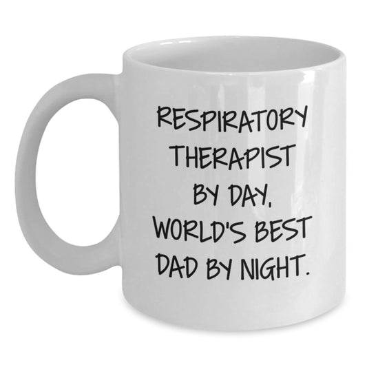 Funny Quote White Coffee Mug - Respiratory Therapist Gifts, Birthday Present for Men, Gifts from Family - Inspirational Quote for Respiratory Therapist, 11oz or 15oz Capacity - Main