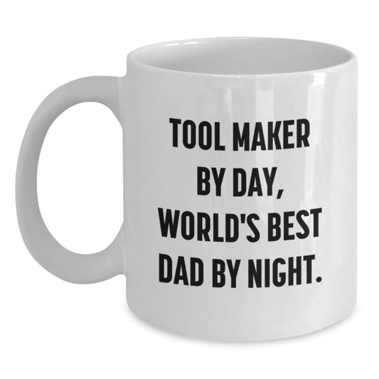 Tool Maker Gifts, Funny Quote White Coffee Mug for Birthday, 'By Day, World's Best Dad By Night', Gifts from Dad for Tool Maker - Main
