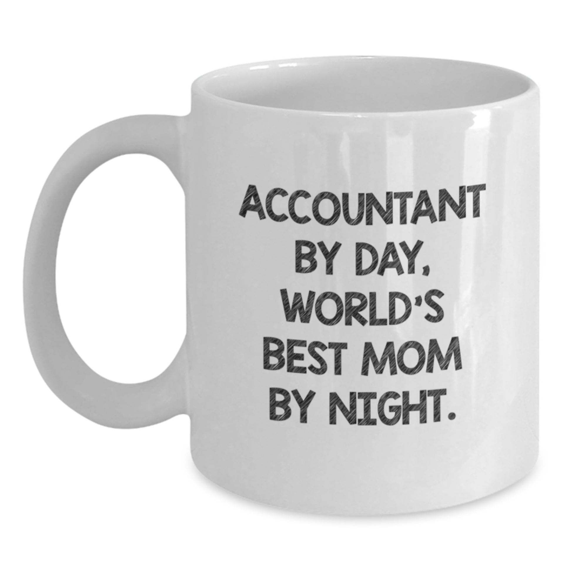 Funny Accountant Gifts from Mom - White Coffee Mug, 11oz or 15oz Capacity, Ceramic, Microwave, and Dishwasher Safe, Birthday Unique Gifts for Accountant - Main