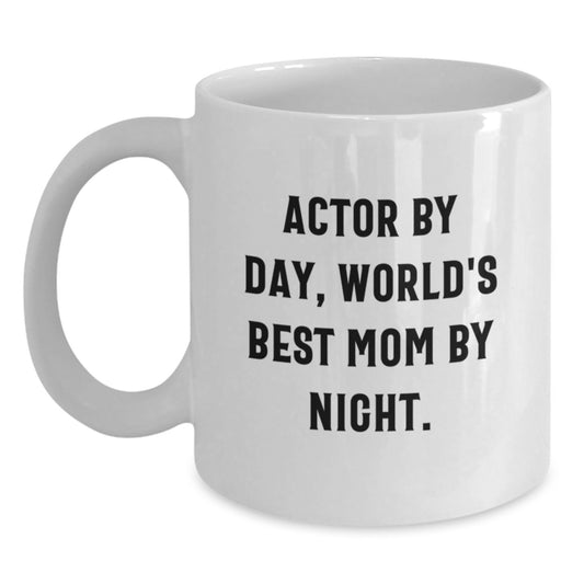 Funny Actor Gifts - Actor By Day, World's Best Mom By Night. White Coffee Mug, Birthday Unique Gifts from Mom to Actor - Main