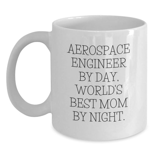 Aerospace Engineer by Day, World's Best Mom By Night Funny White Coffee Mug Gifts for Birthday - Main