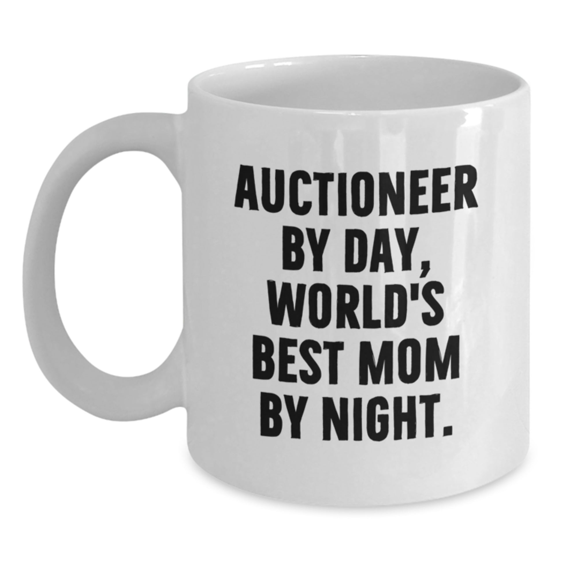 Auctioneer Gifts for Men, Funny White Coffee Mug for Dad, Inspirational Quote 'Auctioneer By Day, World's Best Mom By Night.' - Main