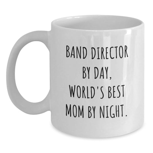Funny Band Director Gifts from Mom - White Coffee Mug for Band Director By Day, World's Best Mom By Night. - Main