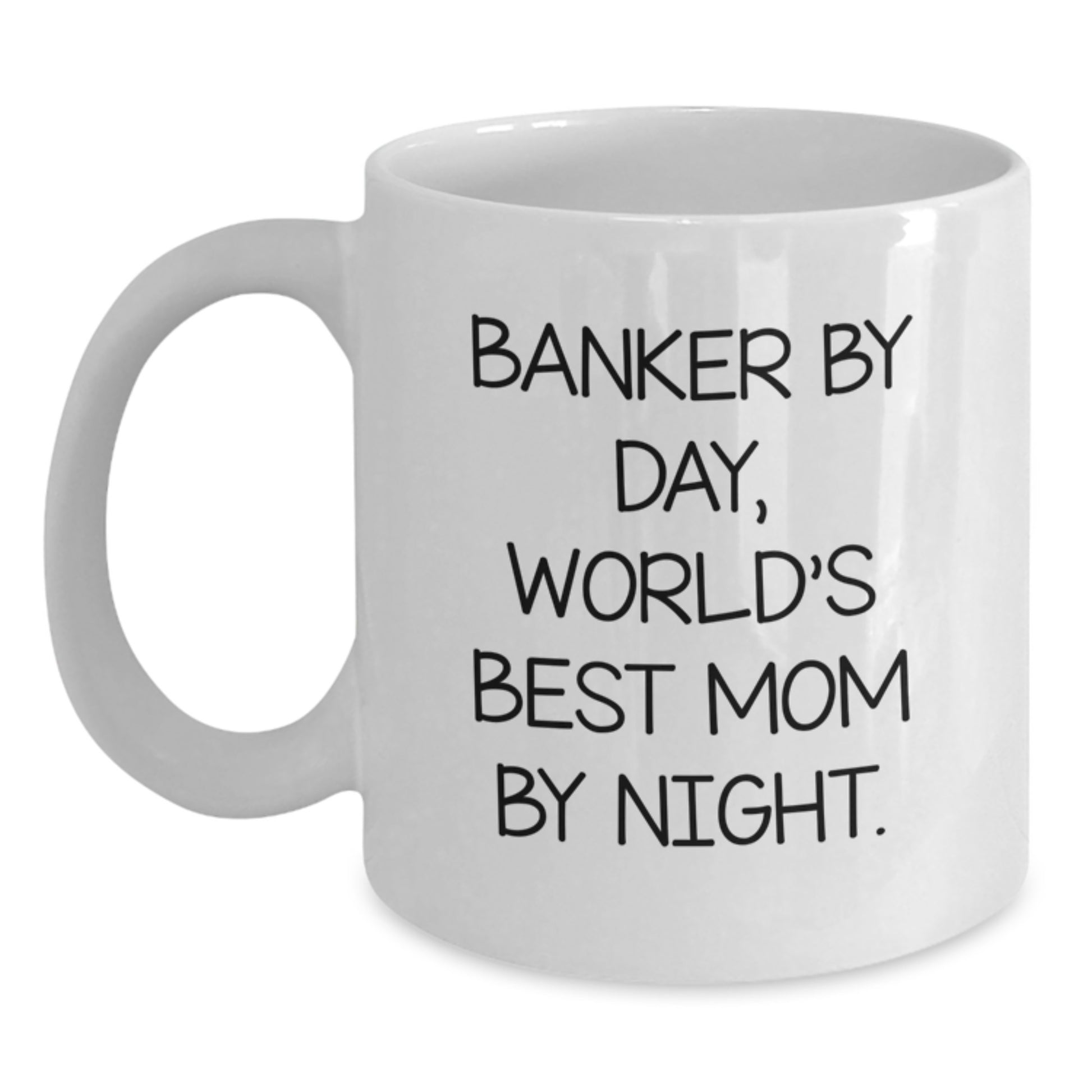 Gifts from Mom, Funny Quotes for Bankers, World's Best Mom By Night Valentine's White Coffee Mug - Main
