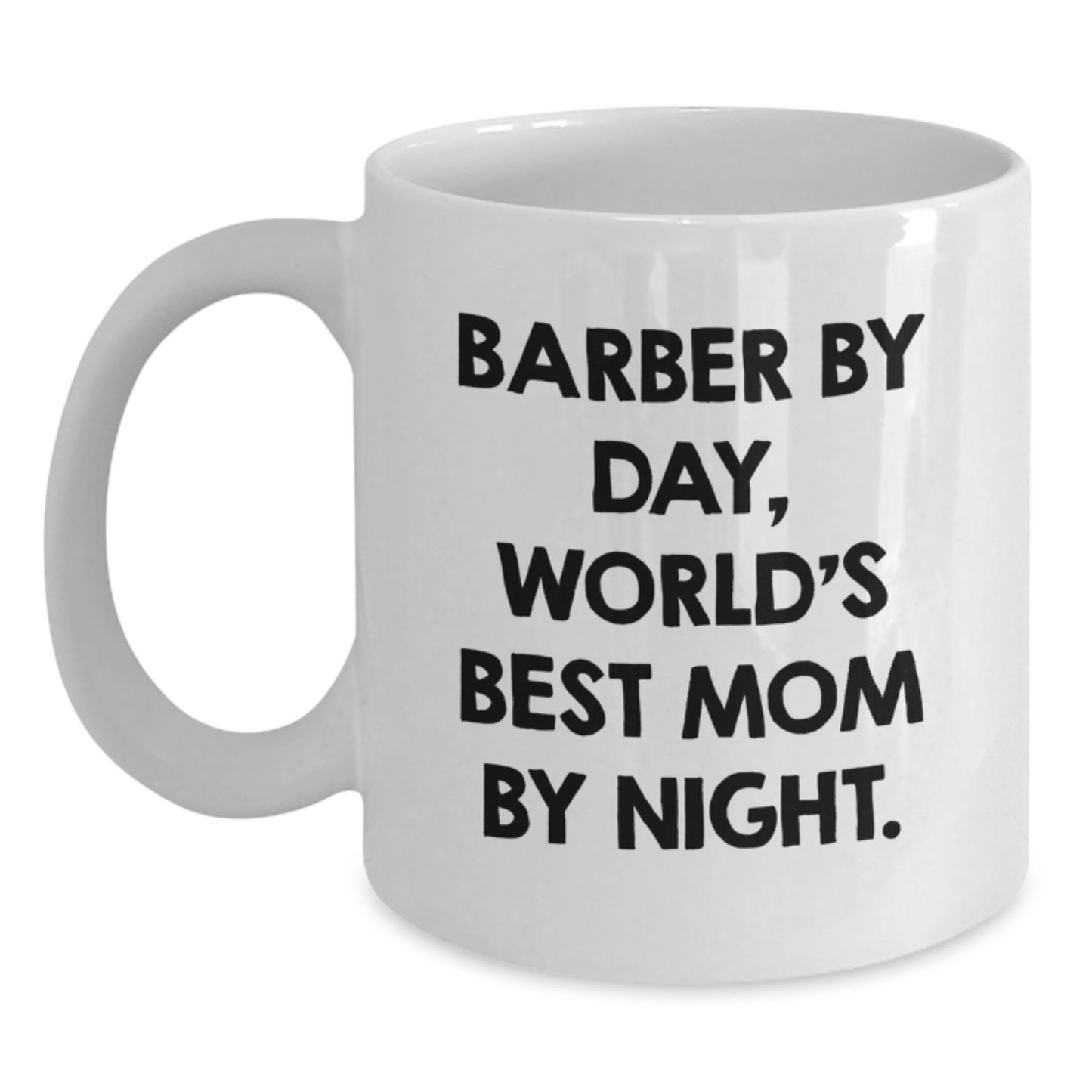 Funny Barber Gifts, White Coffee Mug, 'Barber By Day, World's Best Mom By Night.' for Birthday, Gifts from Mom to Barber - Main