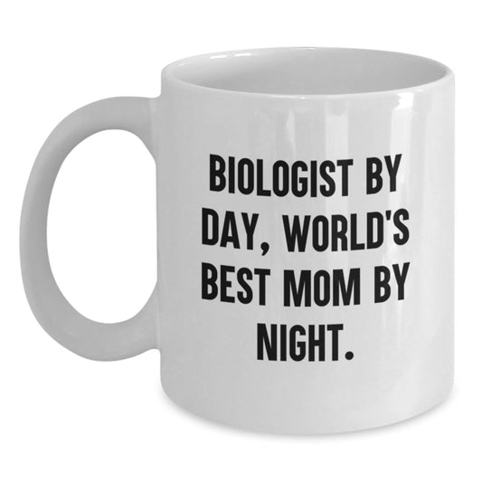 Funny Biologist Gifts, Biologist By Day, World's Best Mom By Night. White Coffee Mug for Birthday - Main