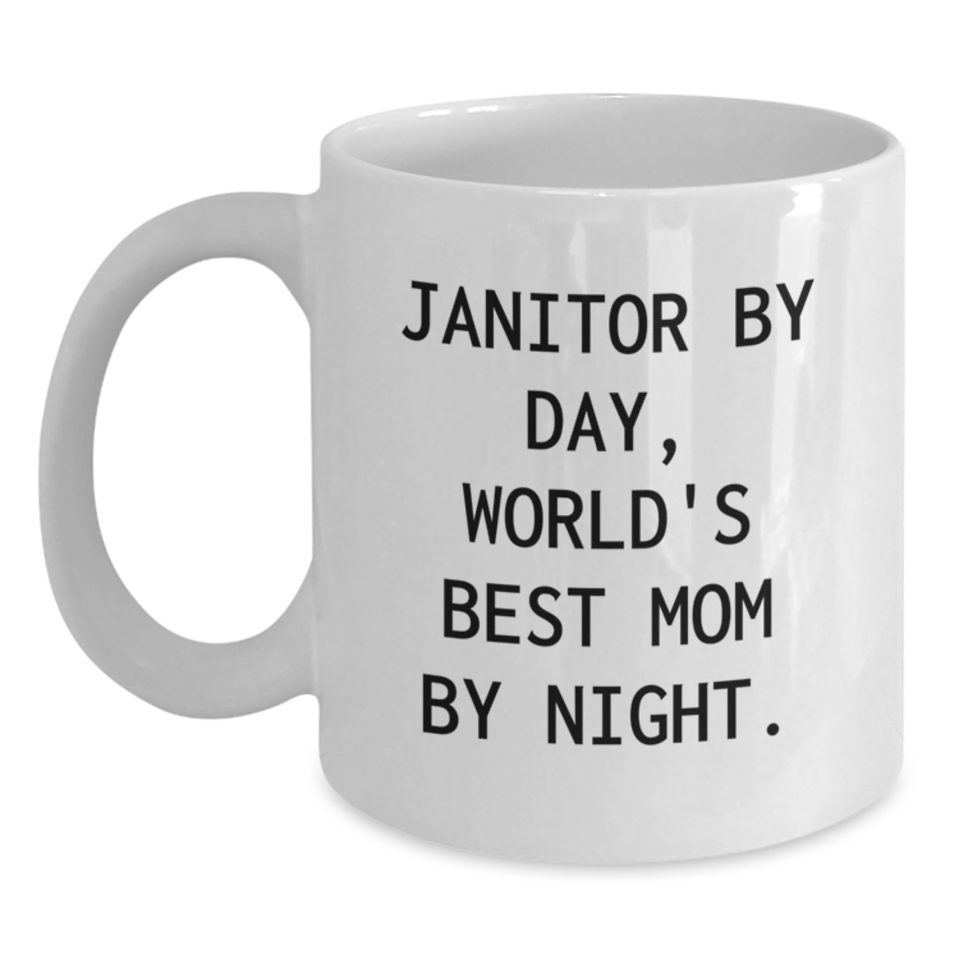 Funny Janitor Gifts, Janitor By Day, World's Best Mom By Night. White Coffee Mug for Birthday - Gifts from Mom, Gifts for Janitor, Funny Janitor Mug - Main