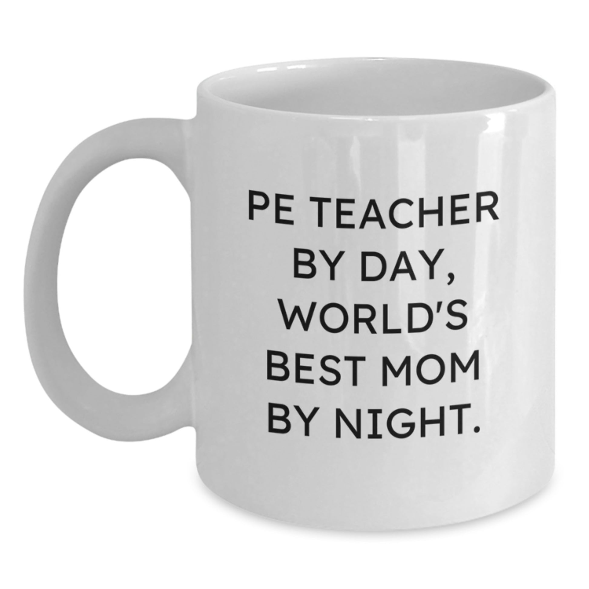 Funny PE Teacher Gifts for Men, Unique White Coffee Mugs from Family for Valentine's, 'Pe Teacher By Day, World's Best Mom By Night.' Quote - Main