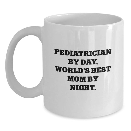 Pediatrician Gifts, Funny White Coffee Mugs for Christmas Unique Gifts from Mom to Pediatrician, White Coffee Mug - 11oz or 15oz, 'Pediatrician by Day, World's Best Mom by Night.' - Main
