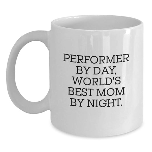 Funny Performer Gifts from Friends to Family Christmas Unique Mug - 'Performer By Day, World's Best Mom By Night' White Coffee Mug - Main