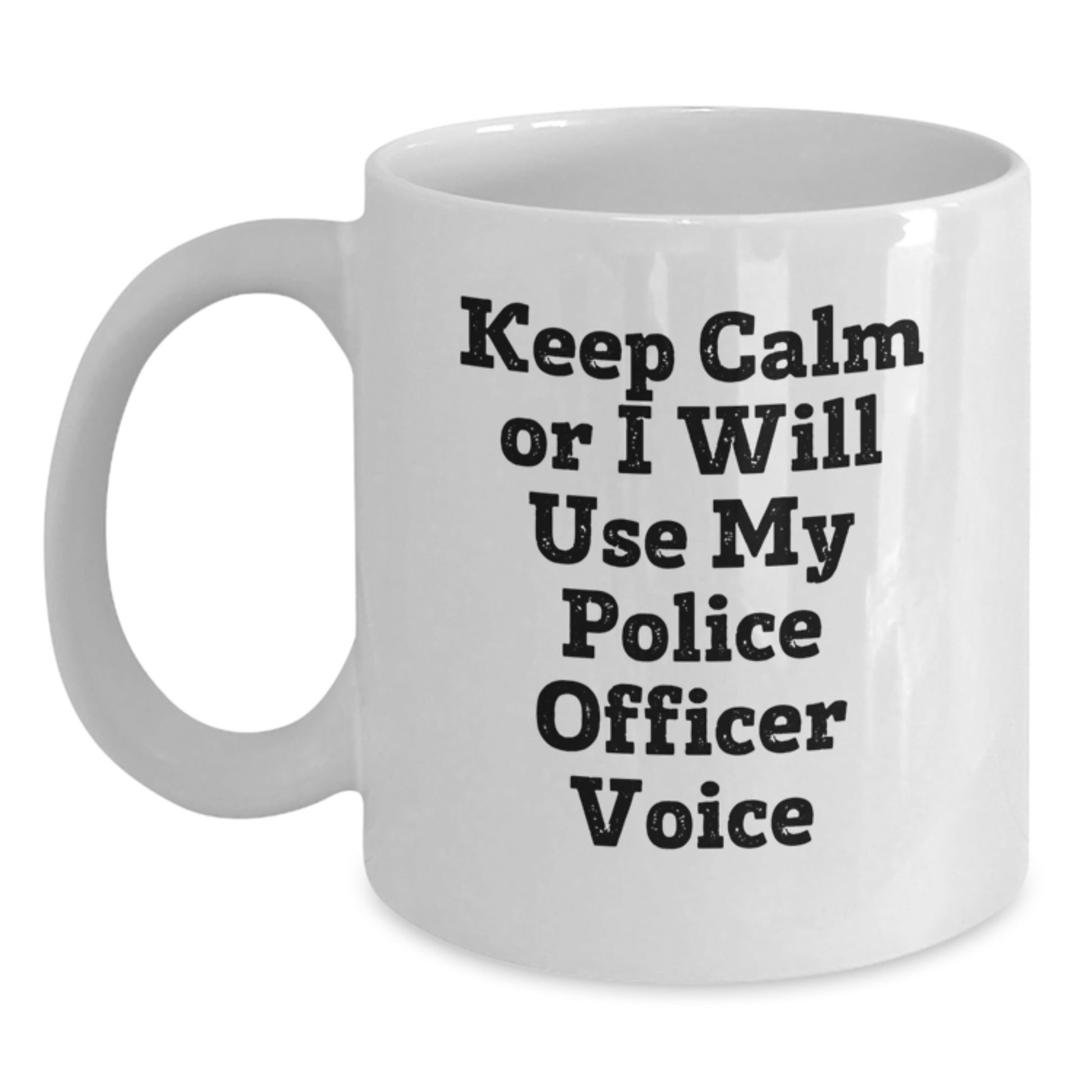 Funny Police Officer Gifts from Friends for Police Officer on Mother's Day, White Coffee Mug, Keep Calm Or I Will Use My Police Officer Voice - Main