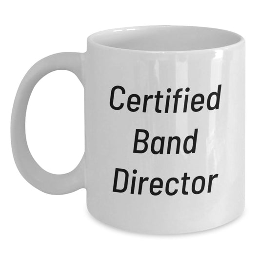 Funny Gifts from Friends to Certified Band Director Men White Coffee Mug Christmas Unique - Main