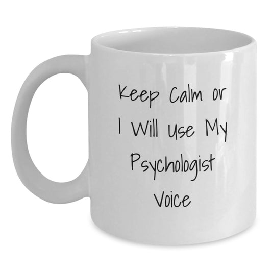 Funny Psychologist Gifts for Women from Family - White Coffee Mug - Keep Calm Or I Will Use My Psychologist Voice - Main