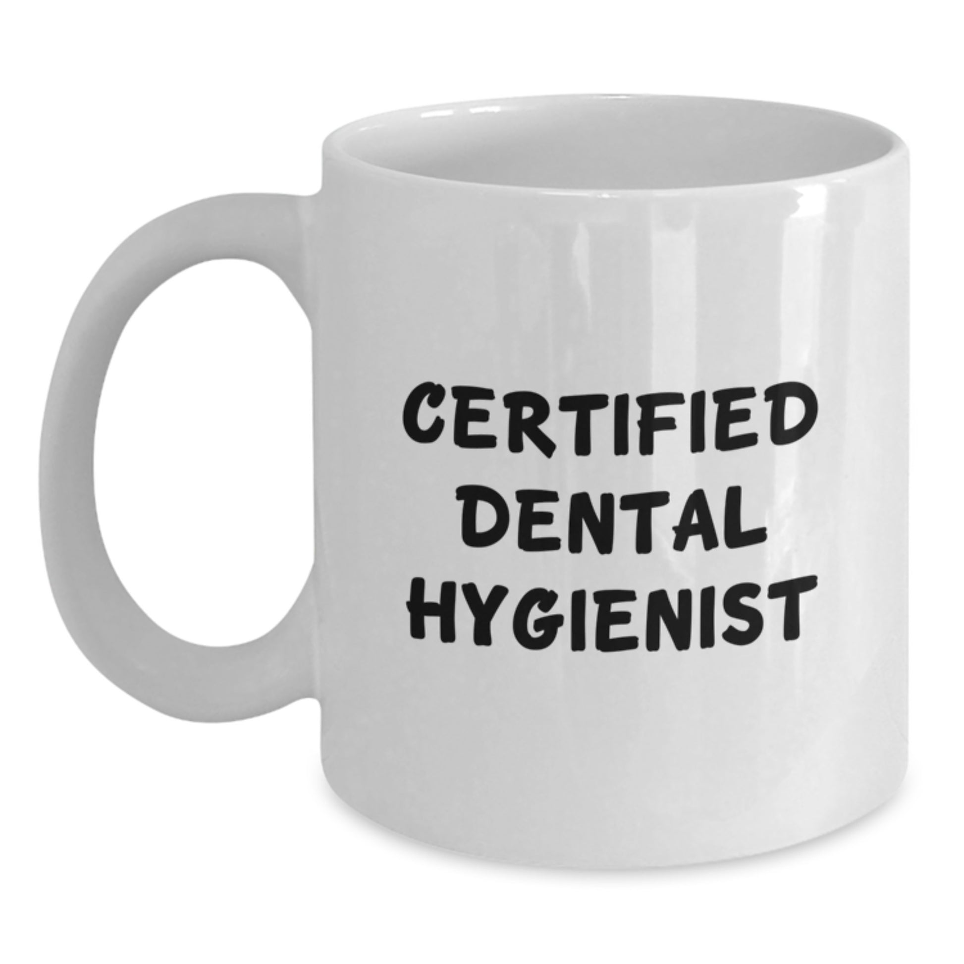 Dental Hygienist Funny Gifts from Family to Fresh Grads White Coffee Mug, Certified Hygienist Quote, Unique Graduation Gifts for Women, Coworkers, Friends - Main
