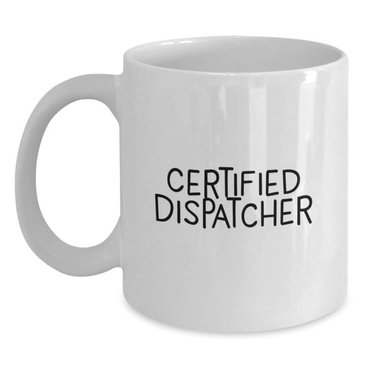 Funny Dispatcher Gifts from Friends for Graduation - White Coffee Mug, 11oz or 15oz, Ceramic, Microwave & Dishwasher Safe - Main
