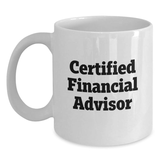 Funny Financial Advisor Gifts, 'Certified to Make You Smile' Quote, White Coffee Mug for Graduation, Gifts from Friends, Family, or Coworkers to Financial Advisor Men or Women - Main