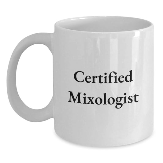 Funny Mixologist Gifts from Friends, Birthday Unique Gifts for Mixologist Men, White Coffee Mug with Certified Mixologist Quote - Main