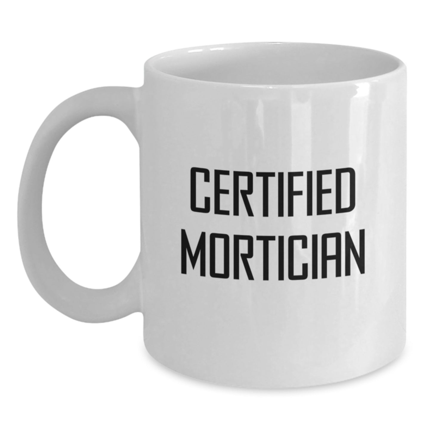 Funny Mortician Gifts for Valentine's, White Coffee Mug for Mortician Friends and Family, 'Certified Mortician' Quote - Main