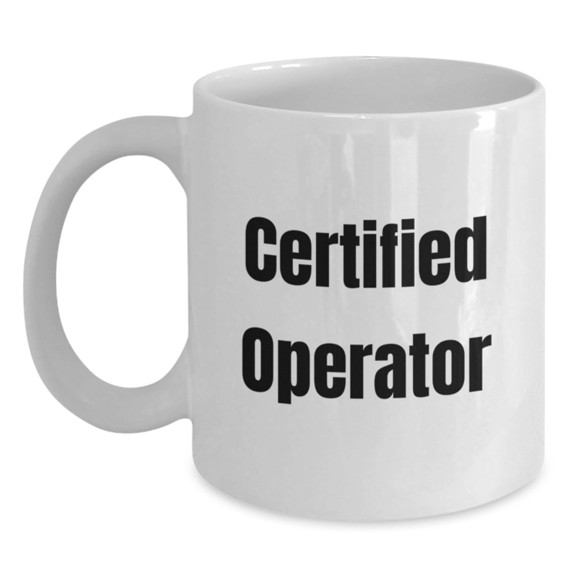 Funny Operator Gifts from Friends, Operator White Coffee Mug, Certified Operator Quote, Birthday Unique Ideas - Main