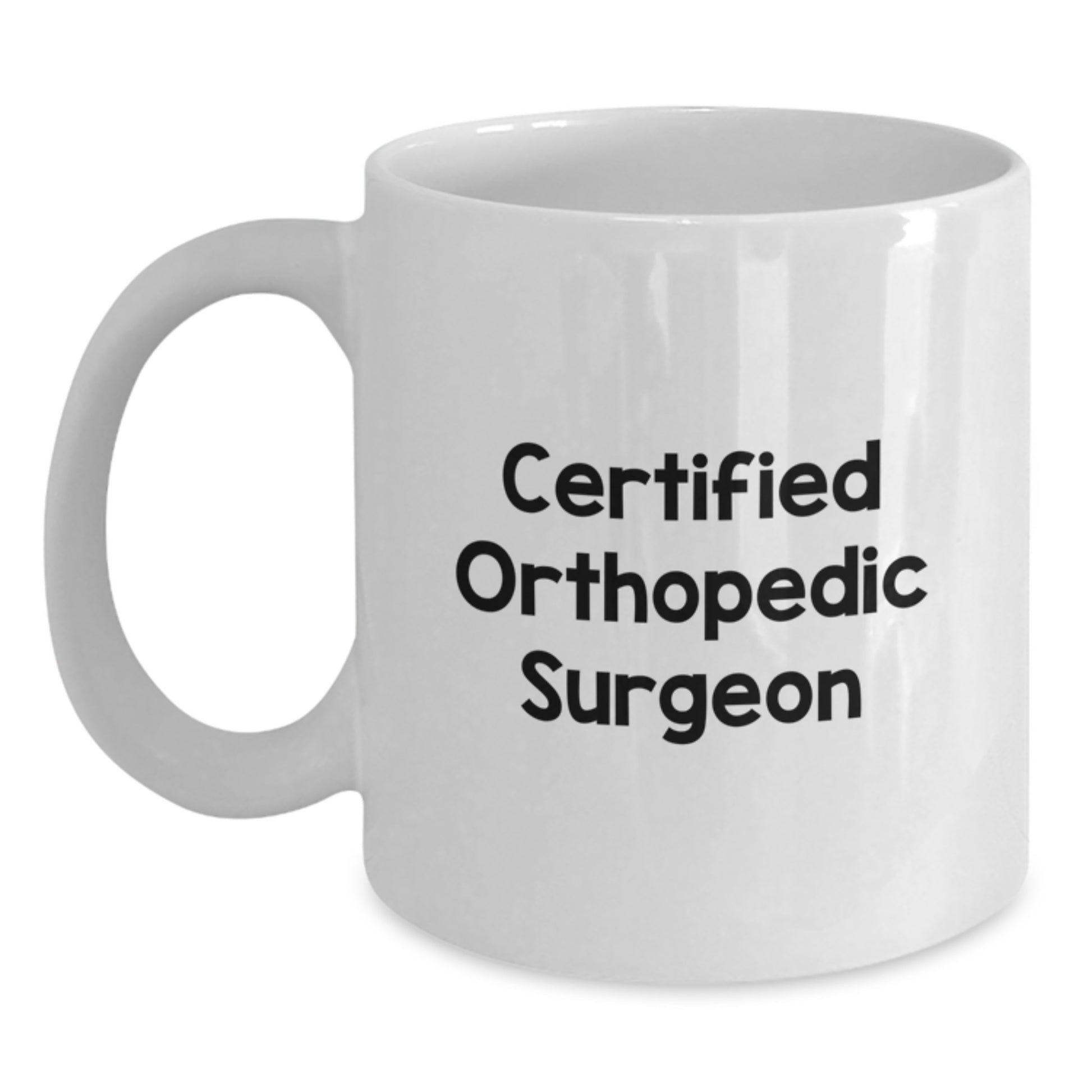 Funny Quote Gifts from Men to Orthopedic Surgeons, White Coffee Mug for Birthday Unique Gifts - Main