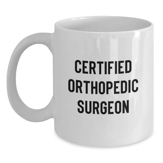 Funny Quote Gifts from Family, Friends, or Coworkers to Orthopedic Surgeon on Birthday Unique Gifts - White Coffee Mug - Main
