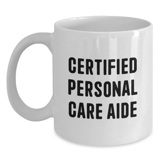 Funny Personal Care Aide Gifts from Friends, Unique White Coffee Mugs for Christmas, 'Certified to Care' Quote - Main