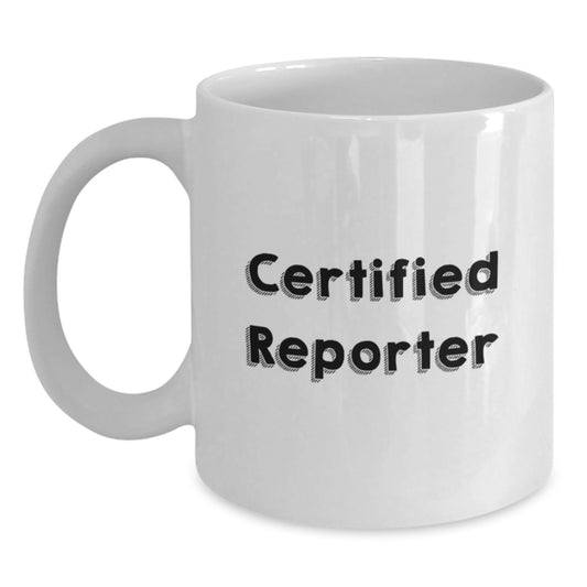 Funny Reporter Gifts for Men from Friends - White Coffee Mug - 'Certified Reporter' Quote for Graduation - Main