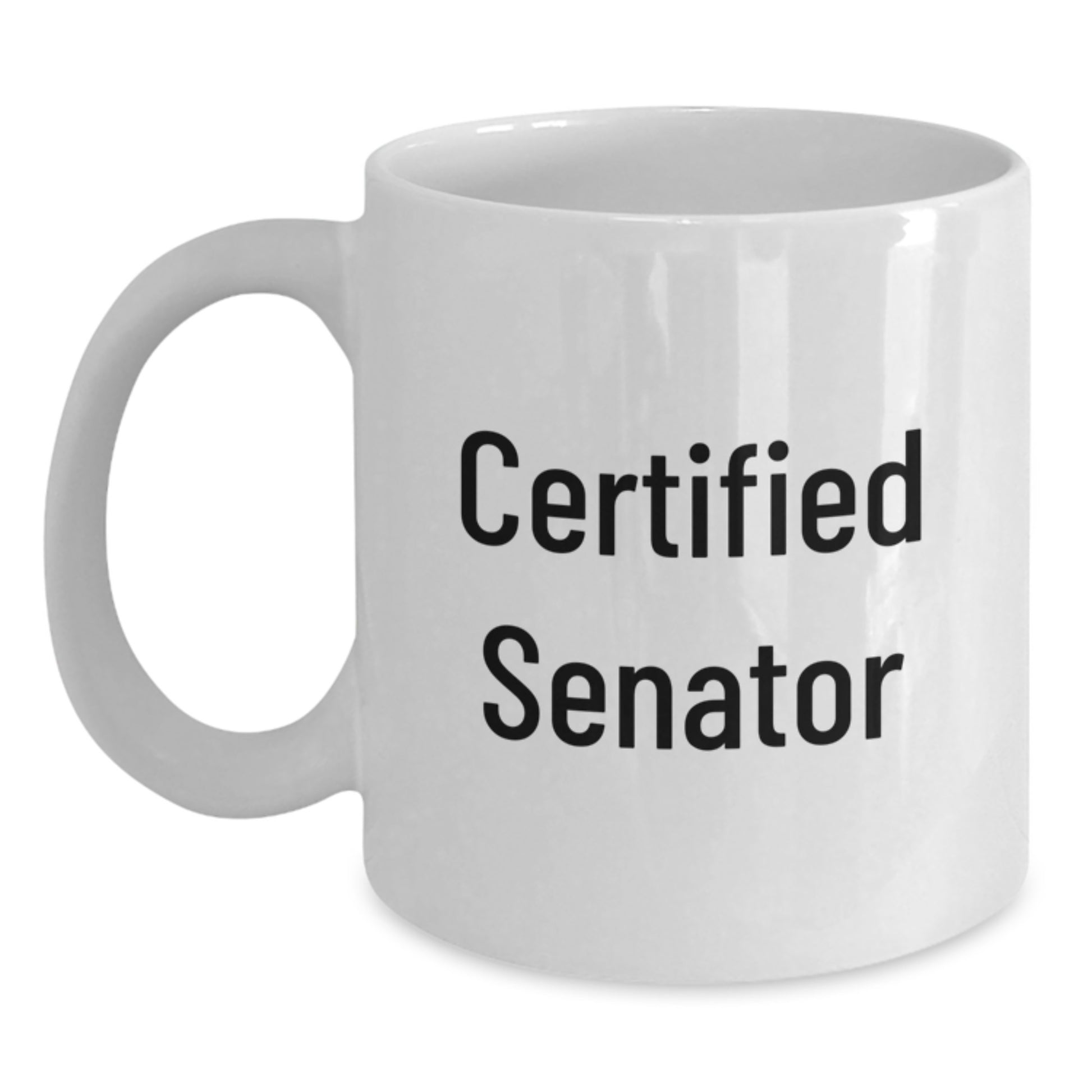 Funny Gifts from Friends for Senator, White Coffee Mug with Certified Senator Quote, Birthday Unique Gifts - Main